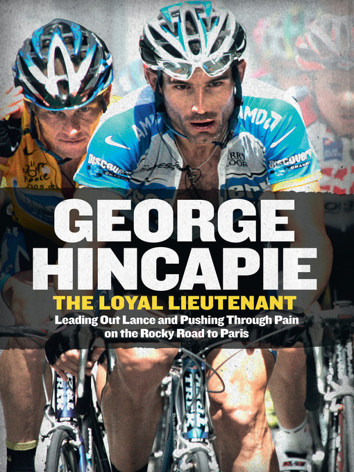Title details for The Loyal Lieutenant by George Hincapie - Available